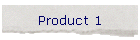 Product 1