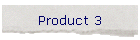 Product 3